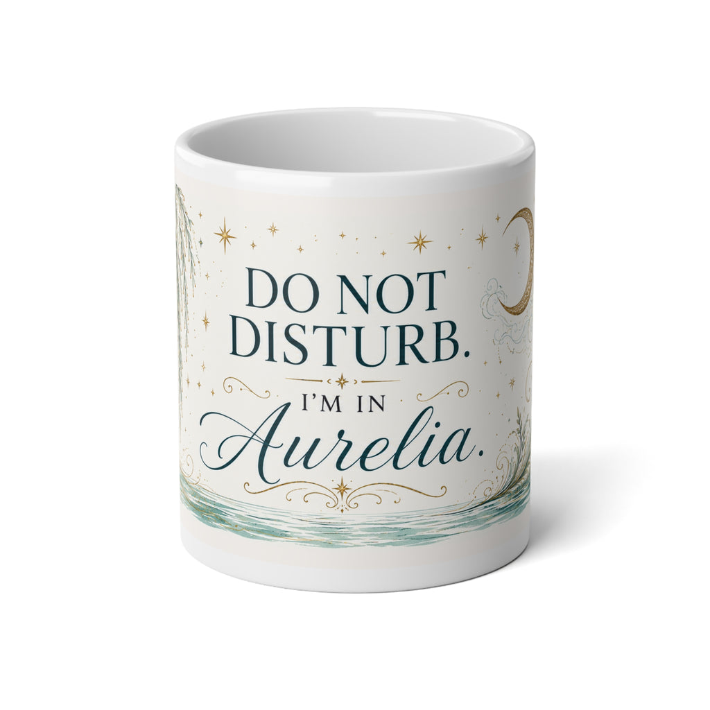Do Not Disturb. I’m in Aurelia. 20oz Mug